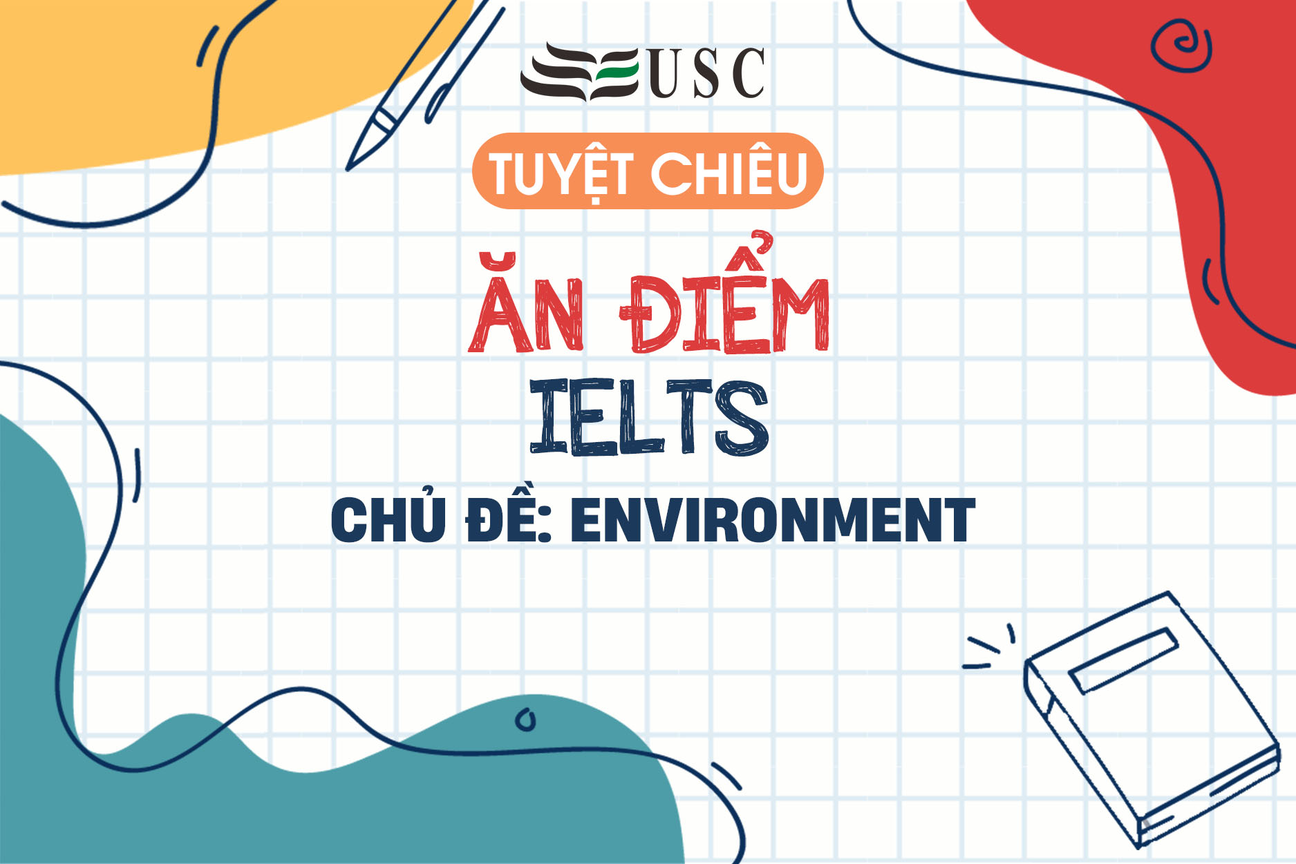 TUYỆT CHIÊU ĂN ĐIỂM IELTS BẰNG TỪ VỰNG - CHỦ ĐỀ ENVIRONMENT