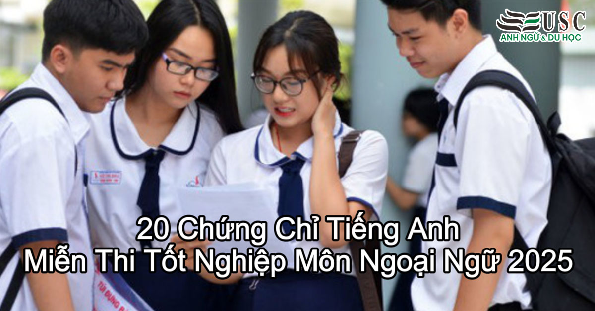 20 Chứng Chỉ Tiếng Anh Được Miễn Thi Tốt Nghiệp Môn Ngoại Ngữ 2025