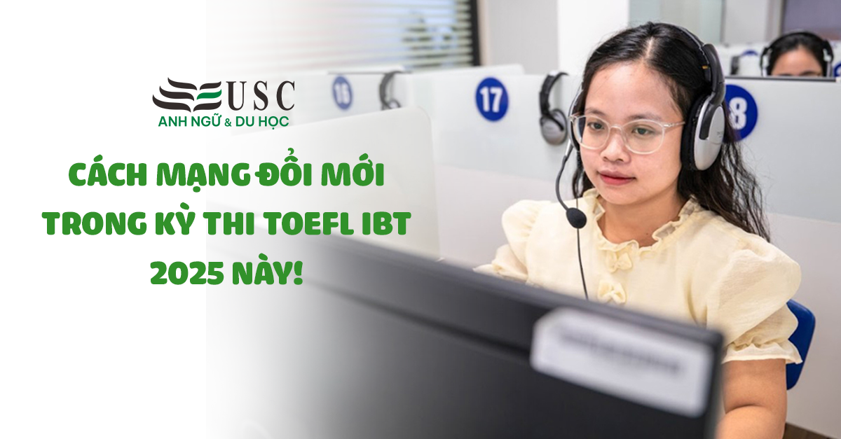 Cách mạng đổi mới trong kỳ thi TOEFL iBT 2025 này!