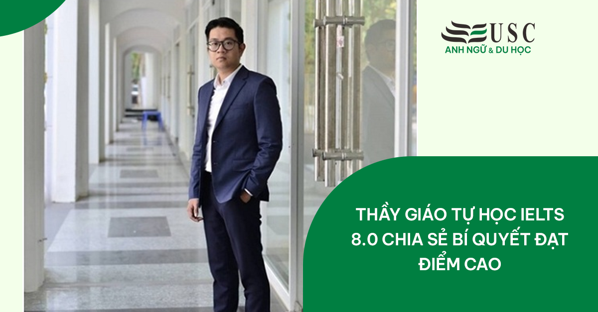 Thầy giáo tự học IELTS 8.0 chia sẻ bí quyết đạt điểm cao