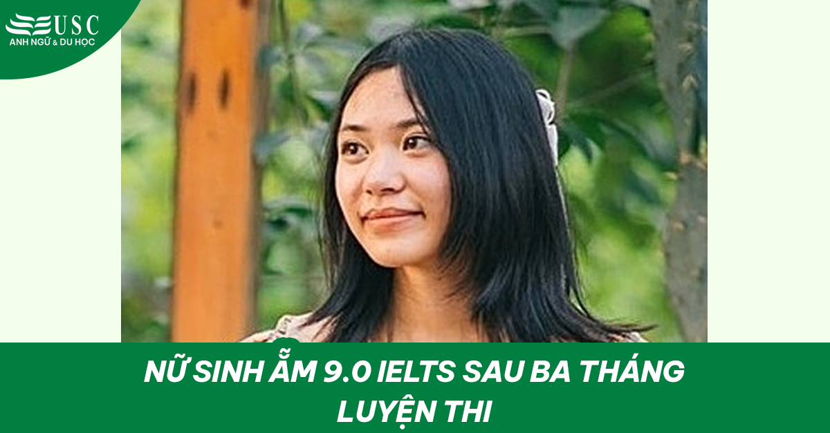 Nữ sinh ẵm 9.0 IELTS sau ba tháng luyện thi