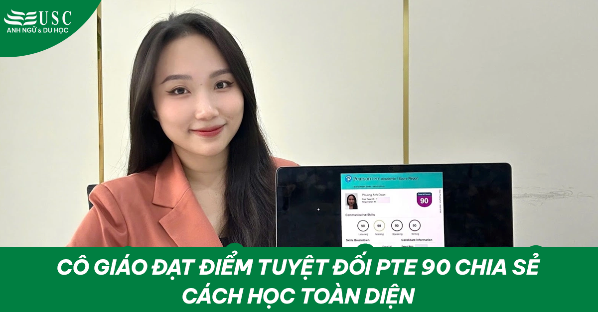Cô giáo đạt điểm tuyệt đối PTE 90 chia sẻ cách học toàn diện