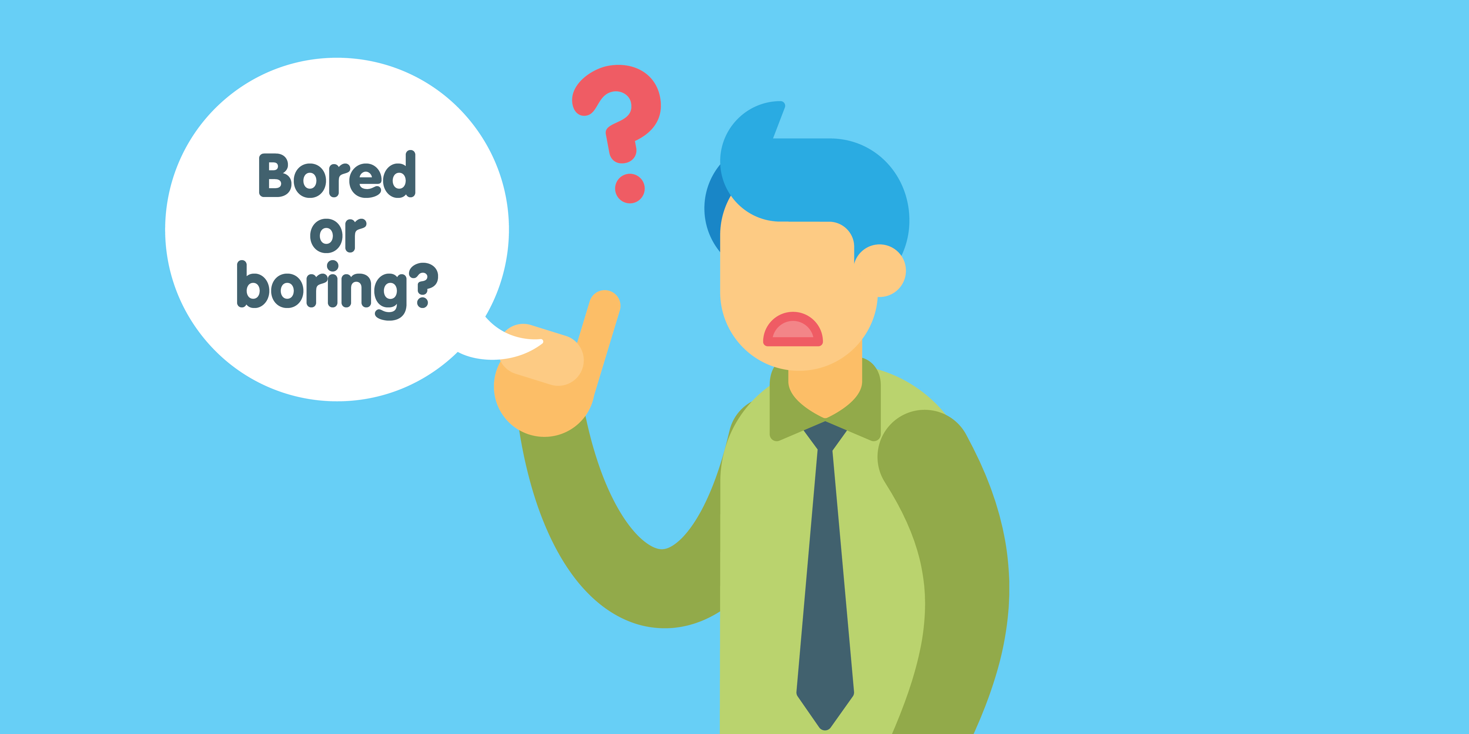 Phân Biệt Bored và Boring Trong Tiếng Anh