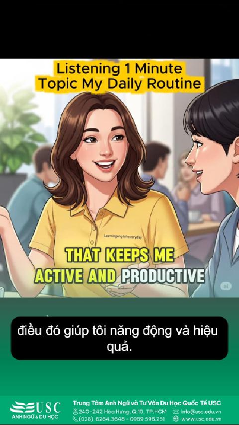 🎧 "Describe your daily routine" – dạng đề IELTS Speaking Part 2, giúp bạn mô tả thói quen hàng ngày một cách mạch lạc và chi tiết.  👉 Xem ngay bài mẫu của USC để học cách dùng từ linh hoạt, luyện nghe tiếng Anh và diễn đạt trôi chảy về My Daily Routine.