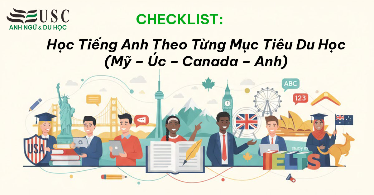 Checklist Học Tiếng Anh Theo Từng Mục Tiêu Du Học (Mỹ – Úc – Canada – Anh)