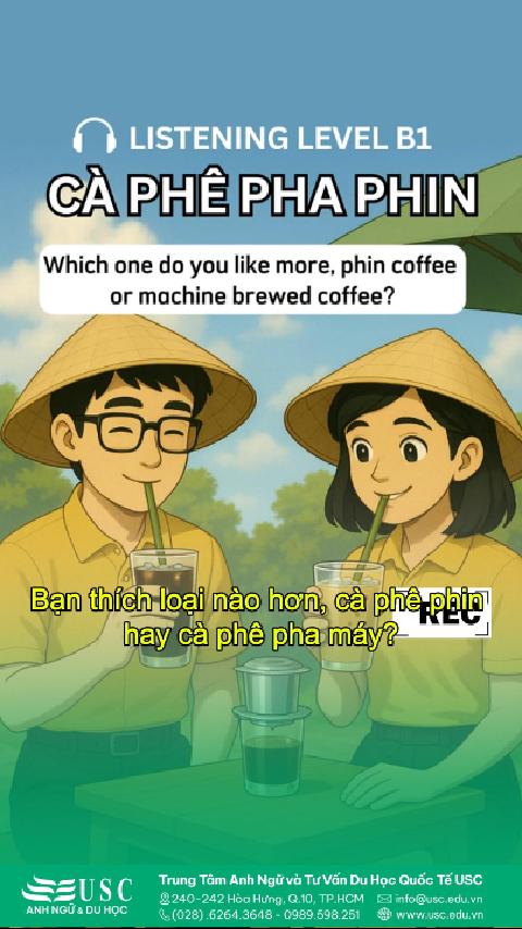 ☕ Bạn thích uống loại nào hơn, cà phê phin hay cà phê pha máy? 👉 Cùng USC khám phá hương vị cà phê phin và luyện nghe tiếng Anh mỗi ngày.