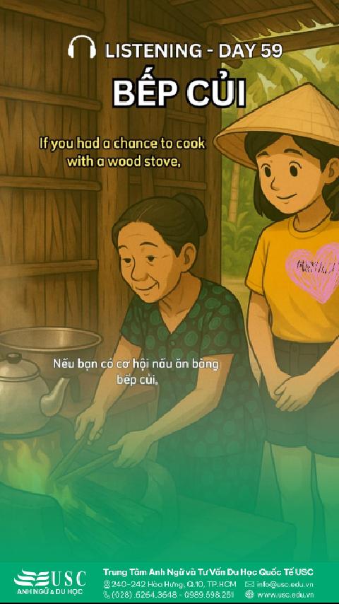 🔥 Bạn từng ngồi bên bếp củi, nhìn bà nấu ăn chưa? 🎧 Cùng USC luyện nghe tiếng Anh để chạm lại ký ức tuổi thơ giản dị ấy