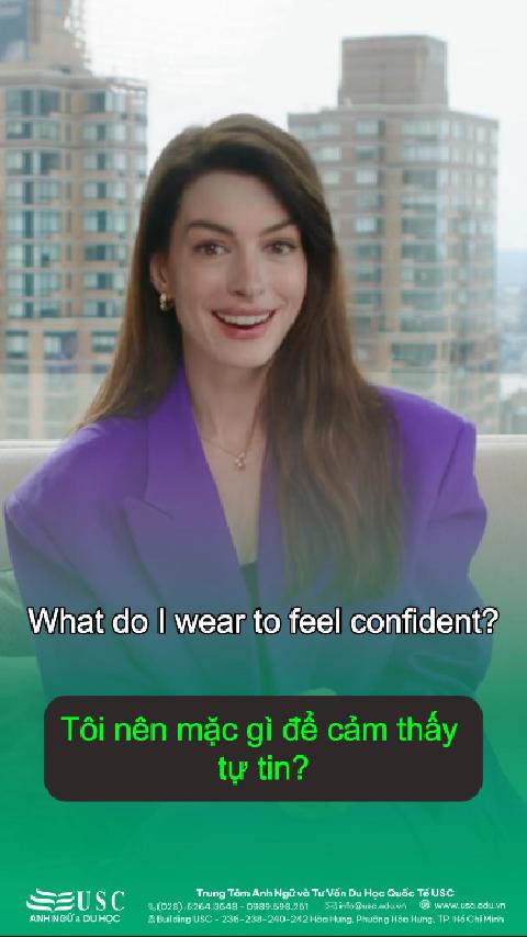 👗 WHAT DO YOU WEAR TO FEEL CONFIDENT? 🎤🔥 Luyện nghe tiếng Anh cùng USC qua buổi phỏng vấn Anna Hathaway – "Yêu nữ thích hàng hiệu" nổi tiếng trong phim The Devil Wears Prada!
