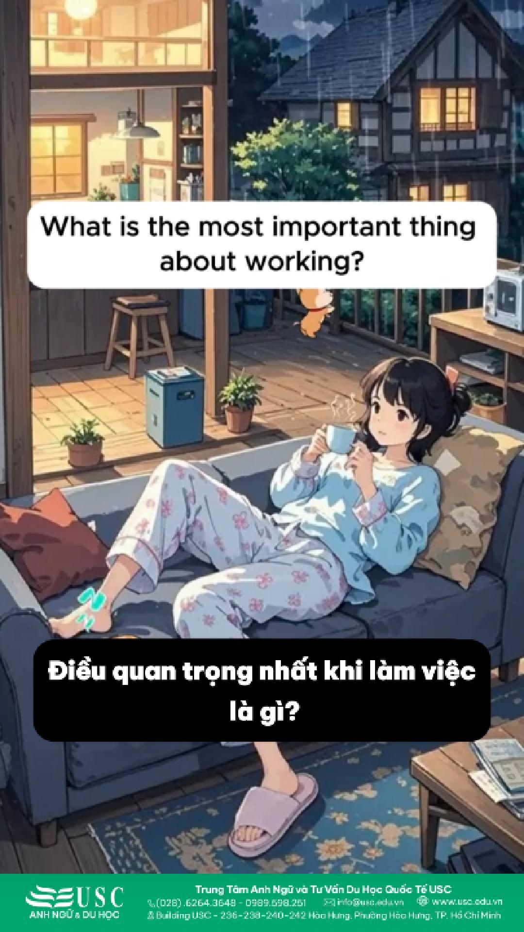Trả lời thật nhé: Điều Quan Trọng Nhất Với Bạn Khi Làm Việc Là Gì? 👉 Cùng USC luyện nghe tiếng Anh để làm chủ IELTS Speaking Part 1 topic Job/Work!