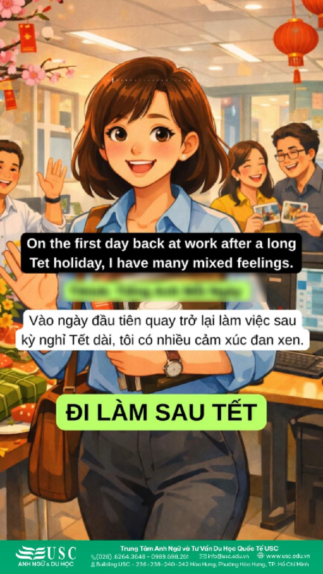 Dư âm Tết vẫn còn mà bàn làm việc đã ép tôi vào guồng làm việc, vì deadline không chờ một ai.😭😭😭 🎧 Luyện nghe tiếng Anh cùng USC và cùng chia sẻ cảm xúc đi làm sau Tết của bạn nào!